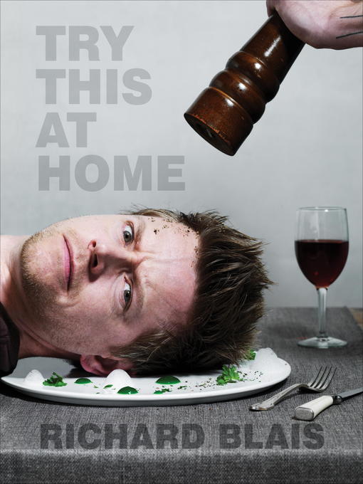 Title details for Try This at Home by Richard Blais - Available